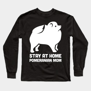 Pomeranian - Funny Stay At Home Dog Mom Long Sleeve T-Shirt
